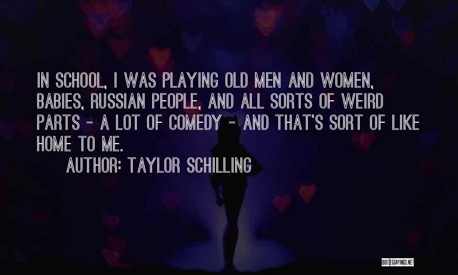 Taylor Schilling Quotes: In School, I Was Playing Old Men And Women, Babies, Russian People, And All Sorts Of Weird Parts - A