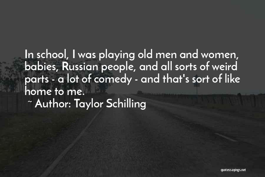 Taylor Schilling Quotes: In School, I Was Playing Old Men And Women, Babies, Russian People, And All Sorts Of Weird Parts - A