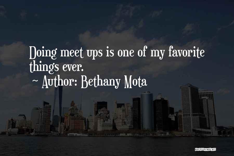 Bethany Mota Quotes: Doing Meet Ups Is One Of My Favorite Things Ever.