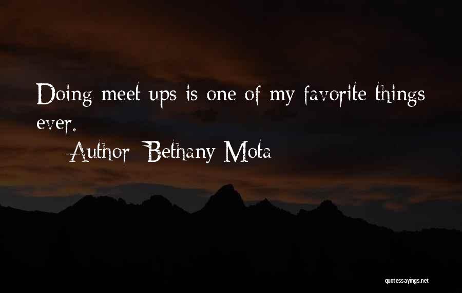 Bethany Mota Quotes: Doing Meet Ups Is One Of My Favorite Things Ever.