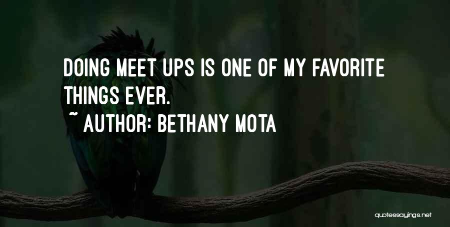Bethany Mota Quotes: Doing Meet Ups Is One Of My Favorite Things Ever.