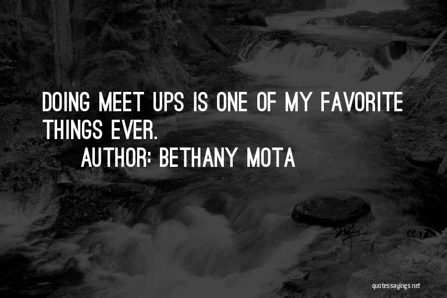 Bethany Mota Quotes: Doing Meet Ups Is One Of My Favorite Things Ever.