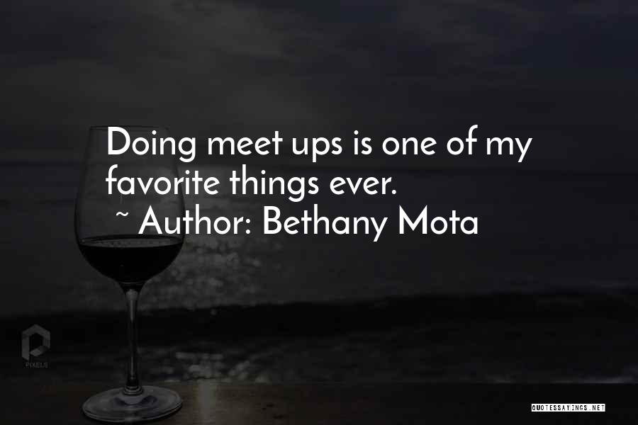 Bethany Mota Quotes: Doing Meet Ups Is One Of My Favorite Things Ever.