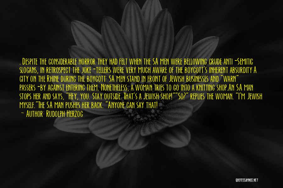 Rudolph Herzog Quotes: . Despite The Considerable Horror They Had Felt When The Sa Men Were Bellowing Crude Anti-semitic Slogans, In Retrospect The