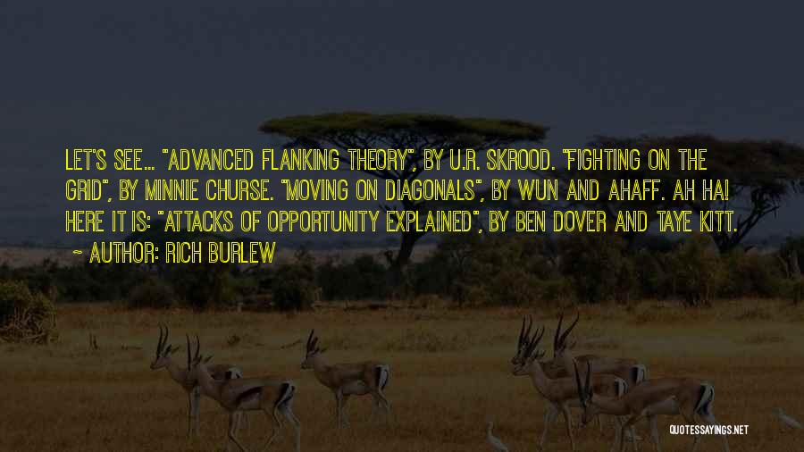 Rich Burlew Quotes: Let's See... Advanced Flanking Theory, By U.r. Skrood. Fighting On The Grid, By Minnie Churse. Moving On Diagonals, By Wun