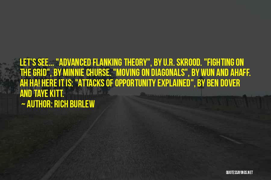 Rich Burlew Quotes: Let's See... Advanced Flanking Theory, By U.r. Skrood. Fighting On The Grid, By Minnie Churse. Moving On Diagonals, By Wun