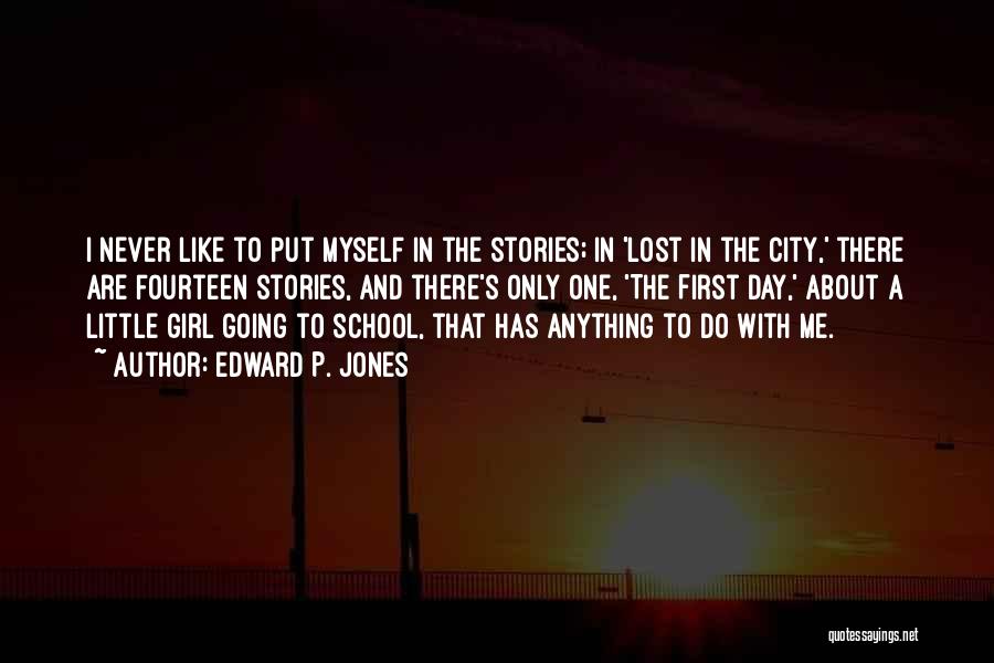 Edward P. Jones Quotes: I Never Like To Put Myself In The Stories; In 'lost In The City,' There Are Fourteen Stories, And There's