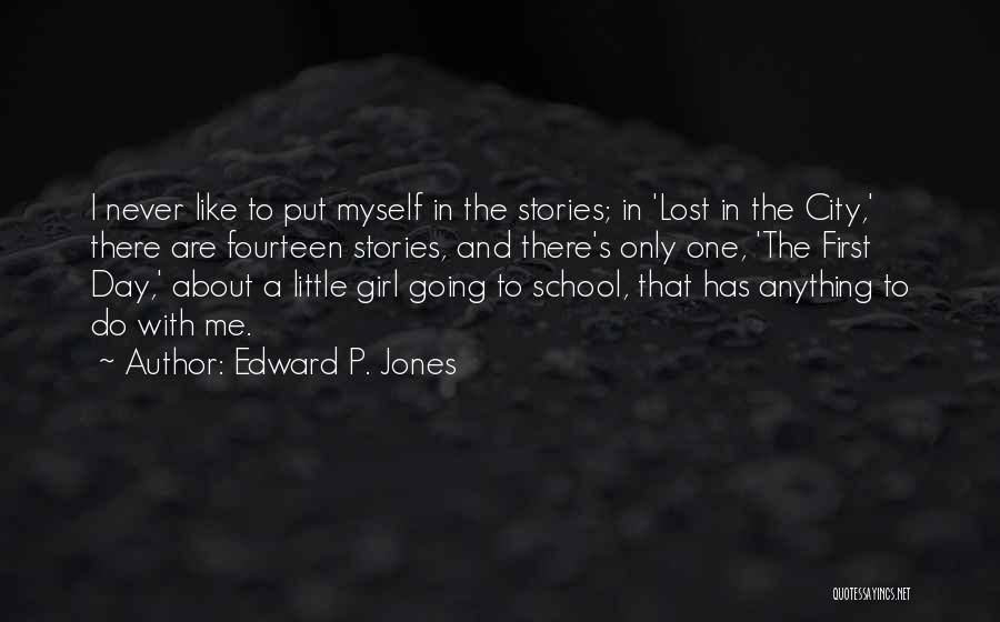 Edward P. Jones Quotes: I Never Like To Put Myself In The Stories; In 'lost In The City,' There Are Fourteen Stories, And There's