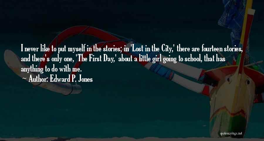 Edward P. Jones Quotes: I Never Like To Put Myself In The Stories; In 'lost In The City,' There Are Fourteen Stories, And There's