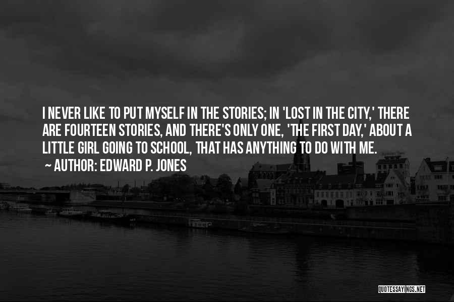 Edward P. Jones Quotes: I Never Like To Put Myself In The Stories; In 'lost In The City,' There Are Fourteen Stories, And There's