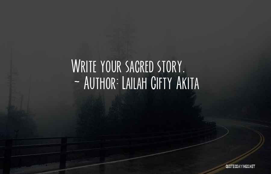 Lailah Gifty Akita Quotes: Write Your Sacred Story.