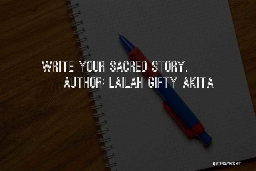 Lailah Gifty Akita Quotes: Write Your Sacred Story.