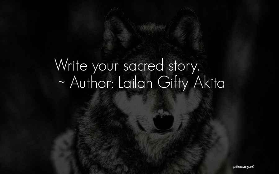 Lailah Gifty Akita Quotes: Write Your Sacred Story.