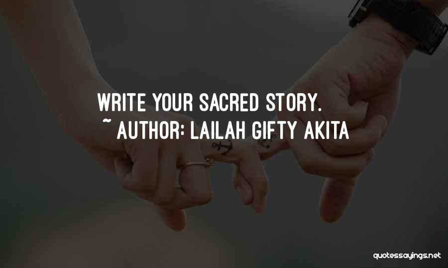 Lailah Gifty Akita Quotes: Write Your Sacred Story.