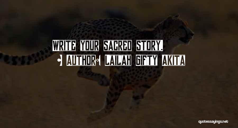 Lailah Gifty Akita Quotes: Write Your Sacred Story.