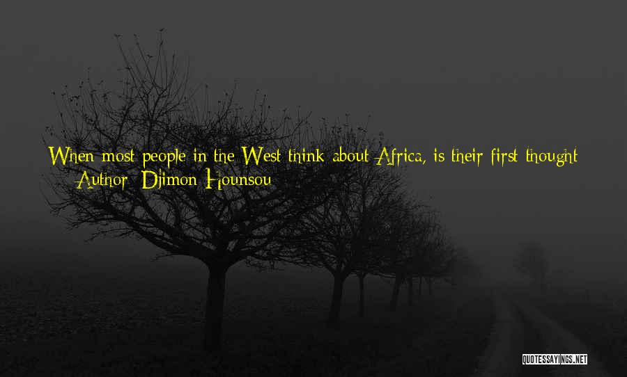 Djimon Hounsou Quotes: When Most People In The West Think About Africa, Is Their First Thought About The Game Reserves And Who's Chasing