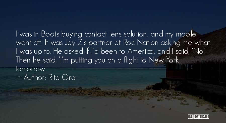 Rita Ora Quotes: I Was In Boots Buying Contact Lens Solution, And My Mobile Went Off. It Was Jay-z's Partner At Roc Nation