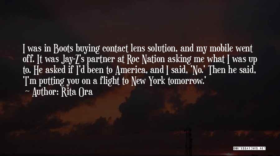 Rita Ora Quotes: I Was In Boots Buying Contact Lens Solution, And My Mobile Went Off. It Was Jay-z's Partner At Roc Nation