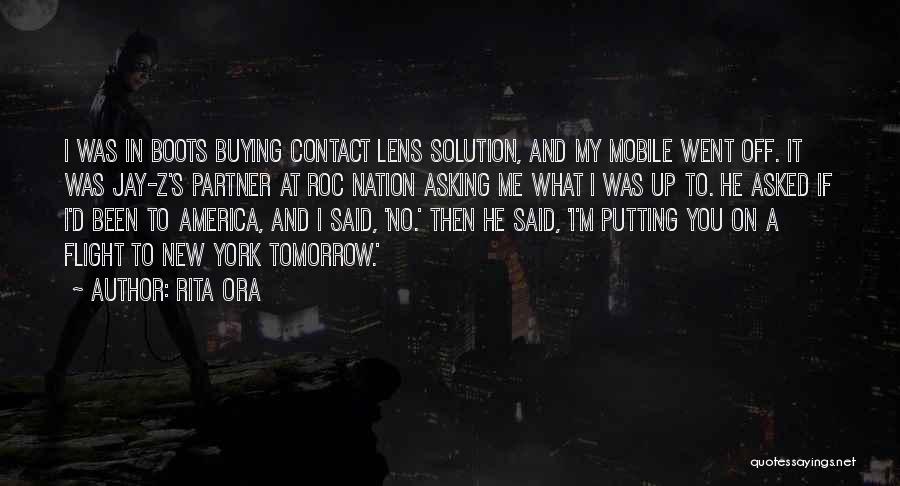 Rita Ora Quotes: I Was In Boots Buying Contact Lens Solution, And My Mobile Went Off. It Was Jay-z's Partner At Roc Nation