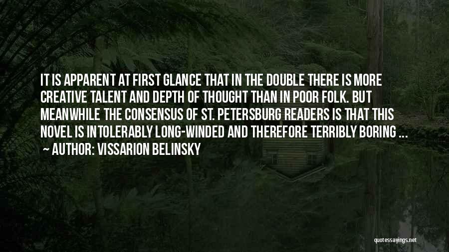 Vissarion Belinsky Quotes: It Is Apparent At First Glance That In The Double There Is More Creative Talent And Depth Of Thought Than