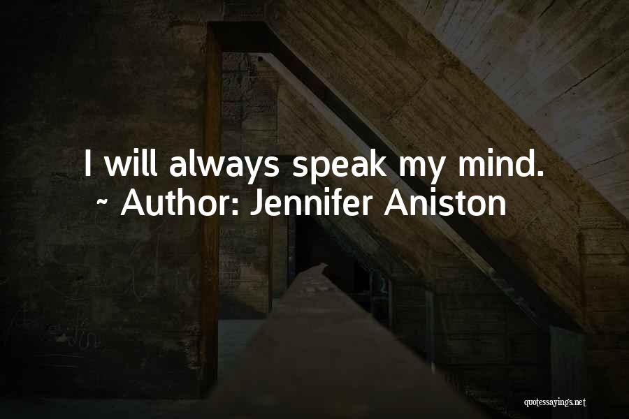 Jennifer Aniston Quotes: I Will Always Speak My Mind.