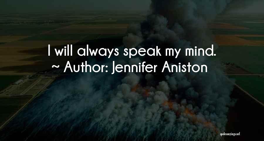 Jennifer Aniston Quotes: I Will Always Speak My Mind.