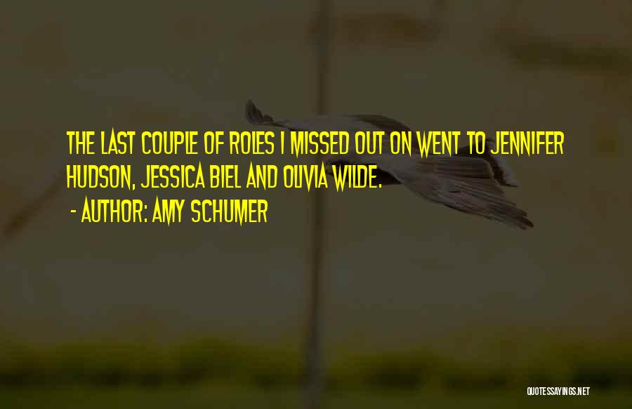 Amy Schumer Quotes: The Last Couple Of Roles I Missed Out On Went To Jennifer Hudson, Jessica Biel And Olivia Wilde.