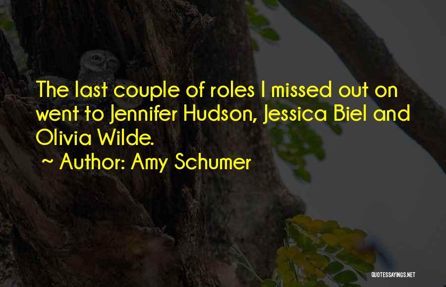 Amy Schumer Quotes: The Last Couple Of Roles I Missed Out On Went To Jennifer Hudson, Jessica Biel And Olivia Wilde.