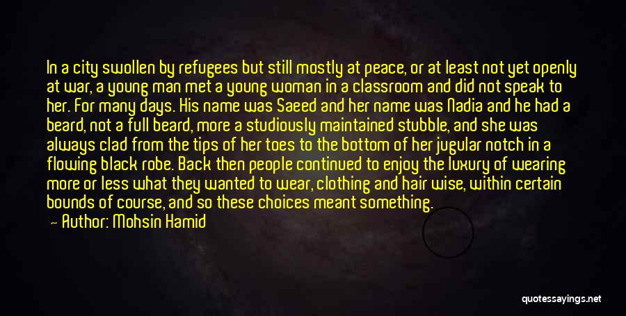 Mohsin Hamid Quotes: In A City Swollen By Refugees But Still Mostly At Peace, Or At Least Not Yet Openly At War, A