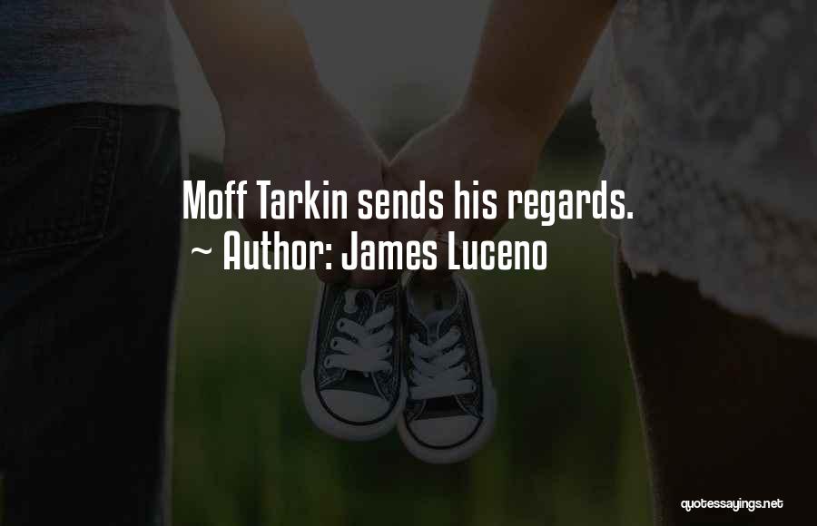James Luceno Quotes: Moff Tarkin Sends His Regards.
