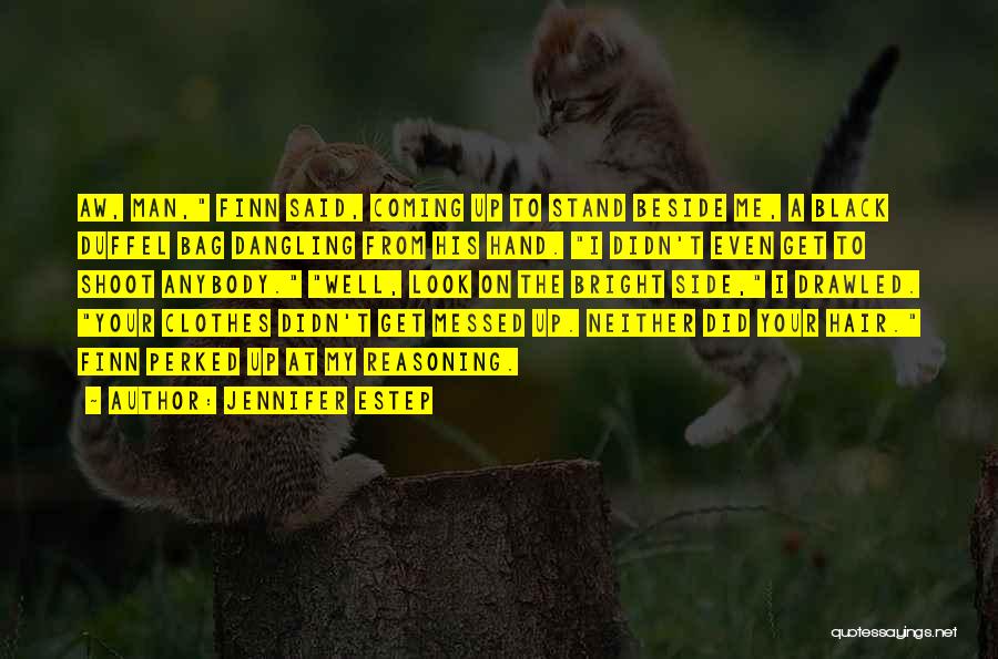 Jennifer Estep Quotes: Aw, Man, Finn Said, Coming Up To Stand Beside Me, A Black Duffel Bag Dangling From His Hand. I Didn't