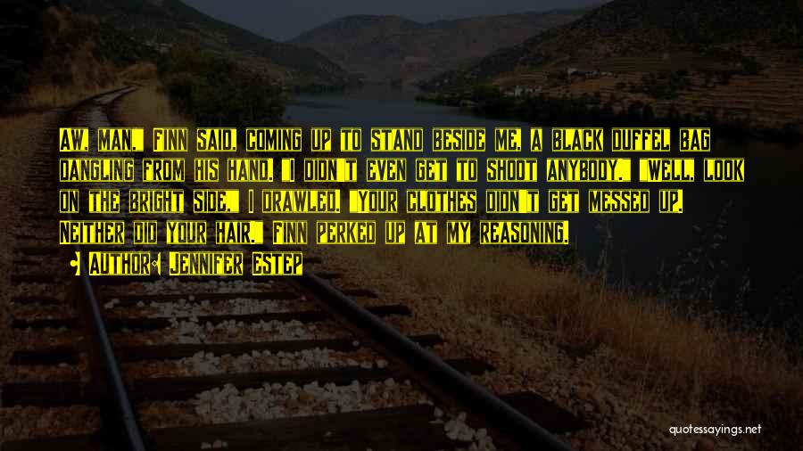 Jennifer Estep Quotes: Aw, Man, Finn Said, Coming Up To Stand Beside Me, A Black Duffel Bag Dangling From His Hand. I Didn't