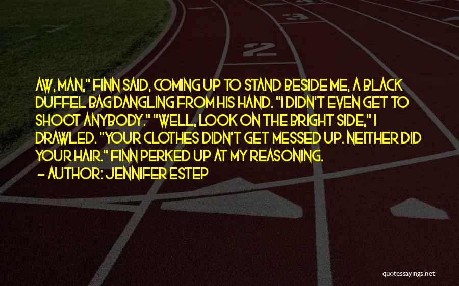 Jennifer Estep Quotes: Aw, Man, Finn Said, Coming Up To Stand Beside Me, A Black Duffel Bag Dangling From His Hand. I Didn't