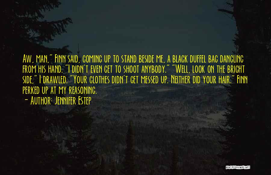 Jennifer Estep Quotes: Aw, Man, Finn Said, Coming Up To Stand Beside Me, A Black Duffel Bag Dangling From His Hand. I Didn't