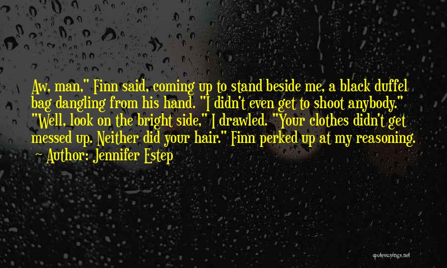 Jennifer Estep Quotes: Aw, Man, Finn Said, Coming Up To Stand Beside Me, A Black Duffel Bag Dangling From His Hand. I Didn't