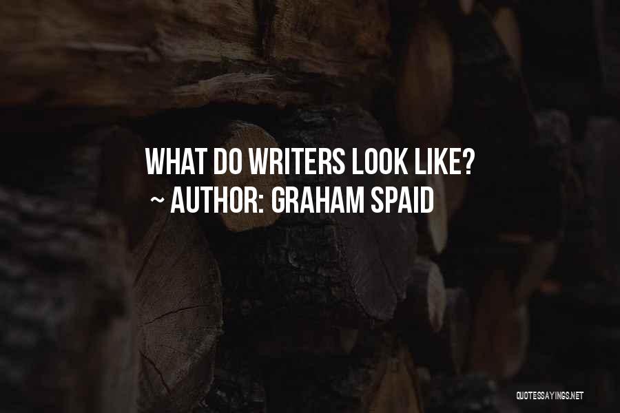 Graham Spaid Quotes: What Do Writers Look Like?