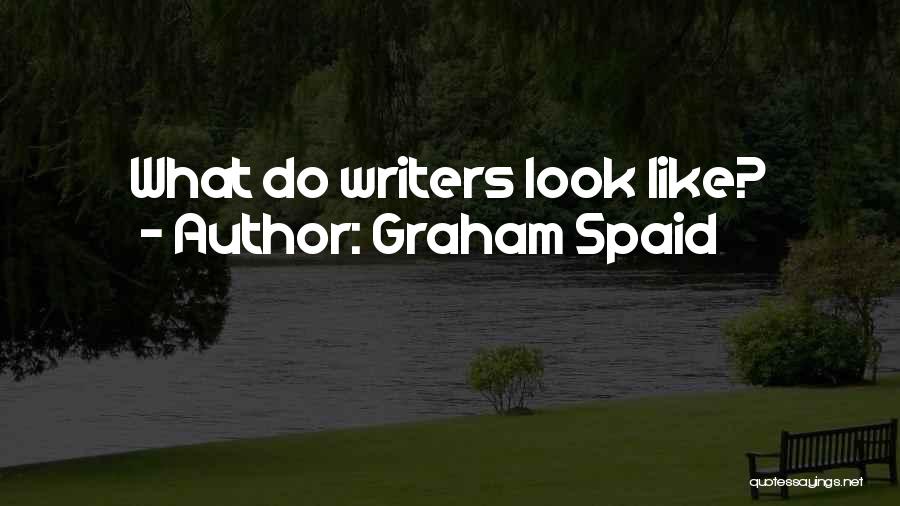 Graham Spaid Quotes: What Do Writers Look Like?