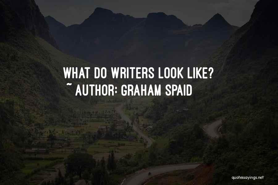 Graham Spaid Quotes: What Do Writers Look Like?