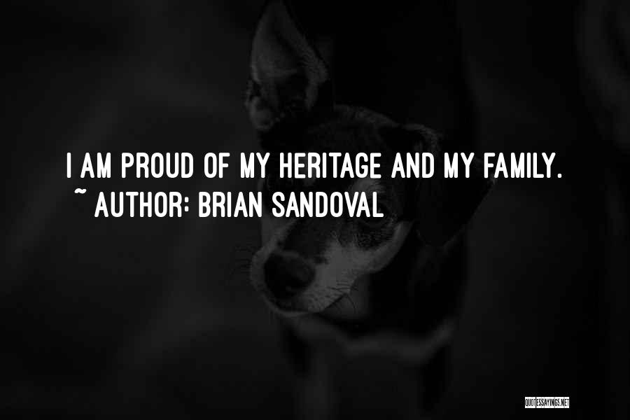Brian Sandoval Quotes: I Am Proud Of My Heritage And My Family.