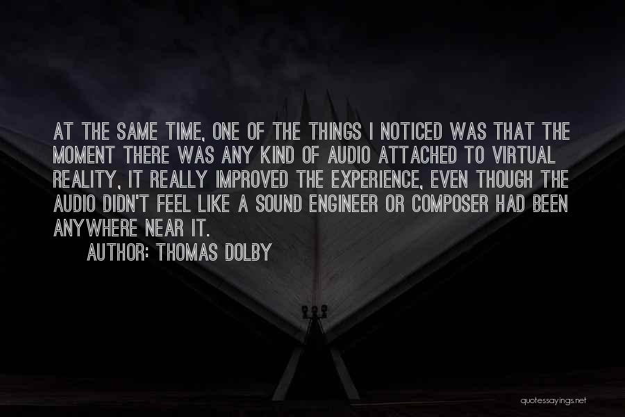 Thomas Dolby Quotes: At The Same Time, One Of The Things I Noticed Was That The Moment There Was Any Kind Of Audio