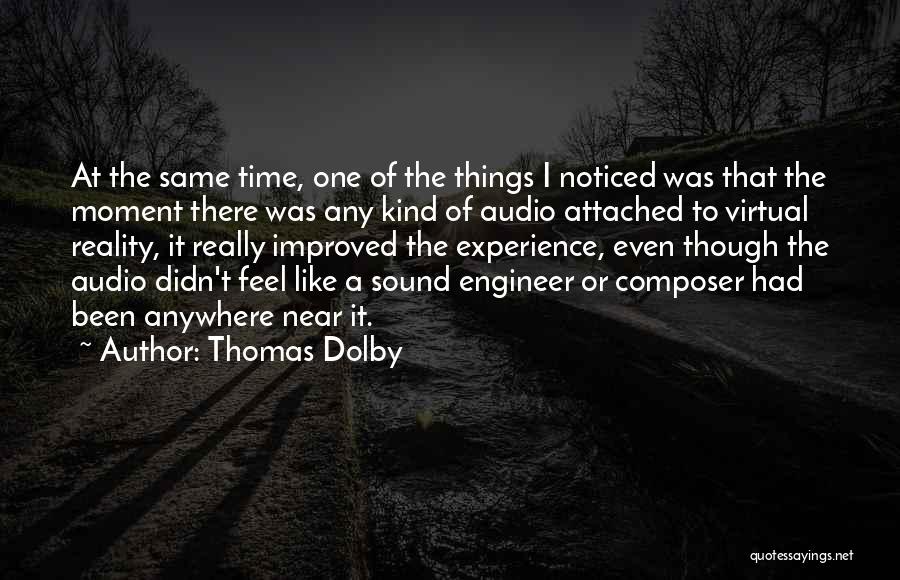 Thomas Dolby Quotes: At The Same Time, One Of The Things I Noticed Was That The Moment There Was Any Kind Of Audio