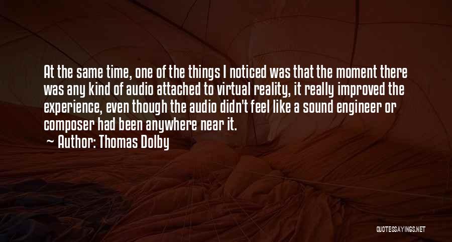 Thomas Dolby Quotes: At The Same Time, One Of The Things I Noticed Was That The Moment There Was Any Kind Of Audio