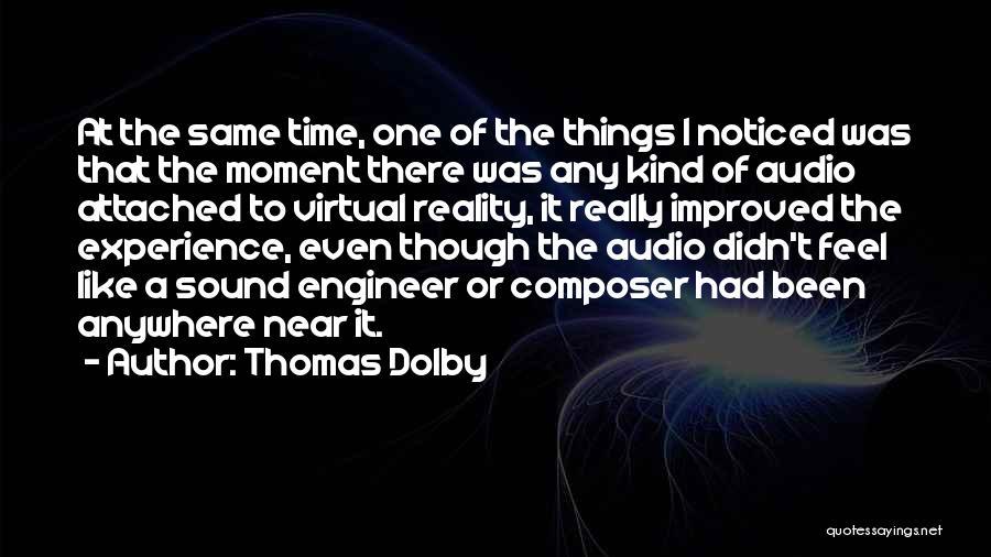Thomas Dolby Quotes: At The Same Time, One Of The Things I Noticed Was That The Moment There Was Any Kind Of Audio