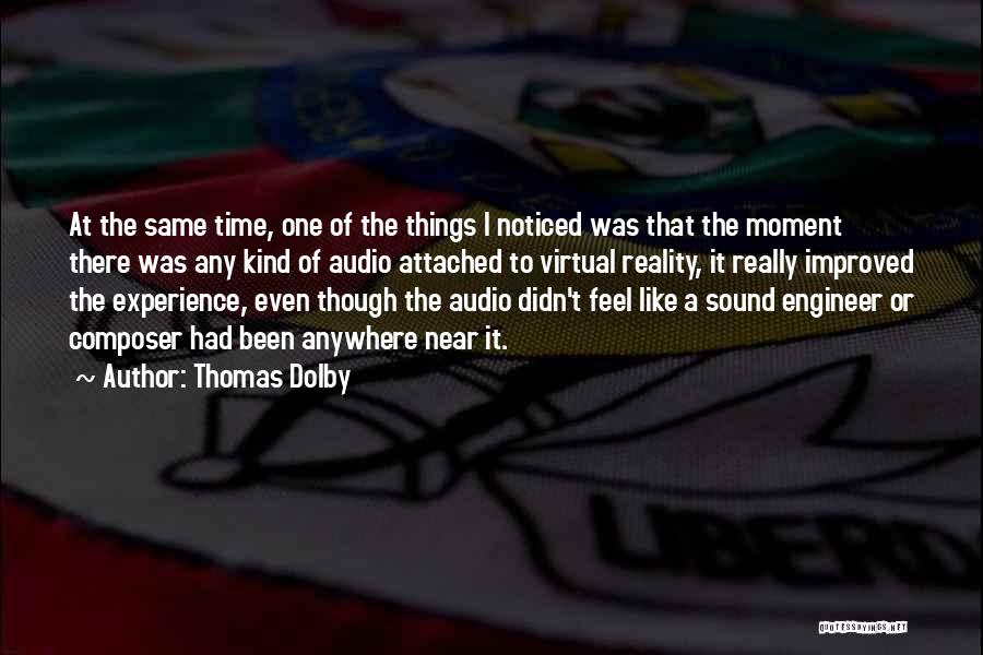 Thomas Dolby Quotes: At The Same Time, One Of The Things I Noticed Was That The Moment There Was Any Kind Of Audio