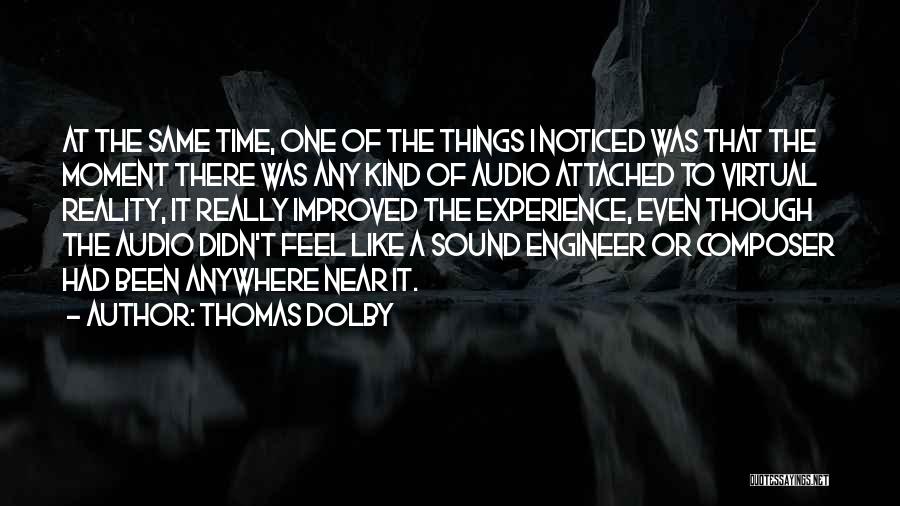 Thomas Dolby Quotes: At The Same Time, One Of The Things I Noticed Was That The Moment There Was Any Kind Of Audio