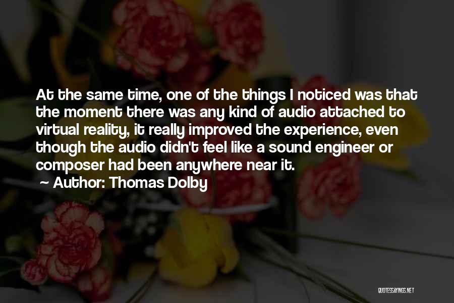 Thomas Dolby Quotes: At The Same Time, One Of The Things I Noticed Was That The Moment There Was Any Kind Of Audio