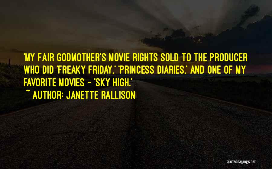 Janette Rallison Quotes: 'my Fair Godmother's Movie Rights Sold To The Producer Who Did 'freaky Friday,' 'princess Diaries,' And One Of My Favorite