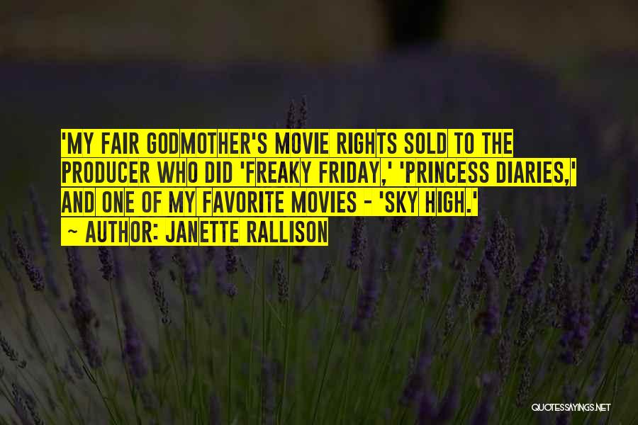 Janette Rallison Quotes: 'my Fair Godmother's Movie Rights Sold To The Producer Who Did 'freaky Friday,' 'princess Diaries,' And One Of My Favorite