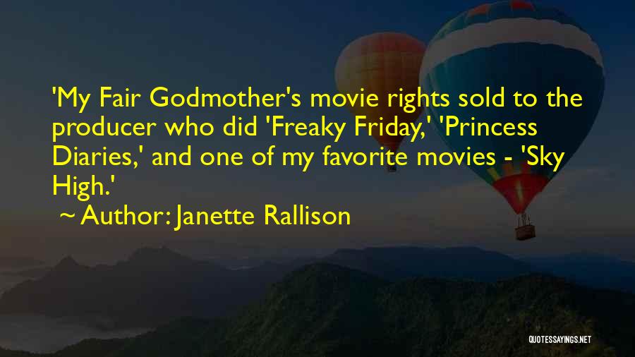 Janette Rallison Quotes: 'my Fair Godmother's Movie Rights Sold To The Producer Who Did 'freaky Friday,' 'princess Diaries,' And One Of My Favorite