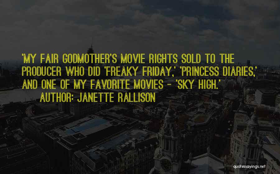 Janette Rallison Quotes: 'my Fair Godmother's Movie Rights Sold To The Producer Who Did 'freaky Friday,' 'princess Diaries,' And One Of My Favorite